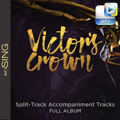 Victor's Crown - Downloadable Split-Track Accompaniment Tracks (FULL ALBUM) Save Now