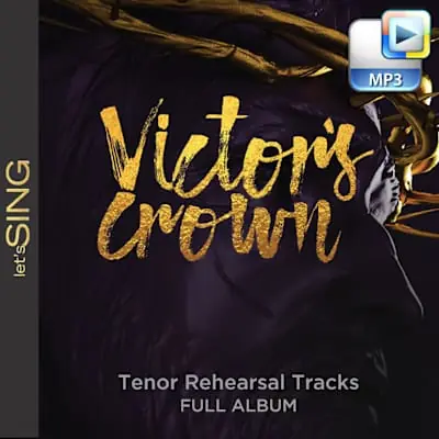 Victor's Crown - Downloadable Tenor Rehearsal Tracks (FULL ALBUM) Place Order