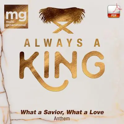 What a Savior, What a Love - Downloadable Anthem (Min. 10) Professional Grade