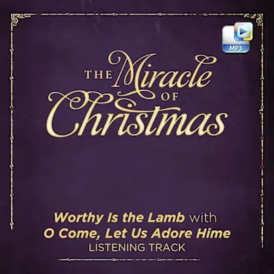 Worldwide Shipping Worthy Is the Lamb with O Come, Let Us Adore Him - Downloadable Listening Track