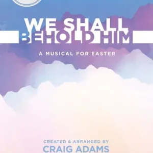 We Shall Behold Him - Choral Book (Min. 10) Shop Now