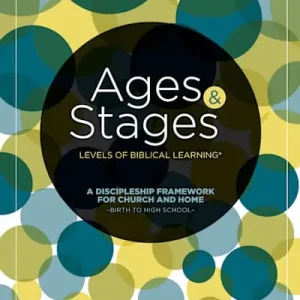 Holiday Sale Ages and Stages: A Discipleship Framework for Church and Home - Birth to High School - Pkg. 10
