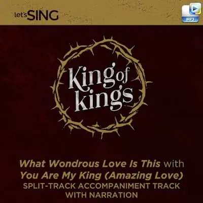 What Wondrous Love Is This with You Are My King (Amazing Love) - Downloadable Split-Track Accompaniment Track with Narration Buy Direct