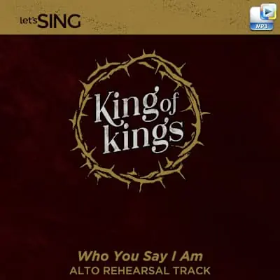 Save Now Who You Say I Am - Downloadable Alto Rehearsal Track