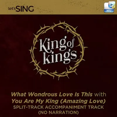 What Wondrous Love Is This with You Are My King (Amazing Love) - Downloadable Split-Track Accompaniment Track (No Narration) New Arrival
