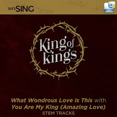 What Wondrous Love Is This with You Are My King (Amazing Love) - Downloadable Stem Tracks Limited Edition