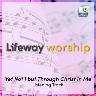 Yet Not I but Through Christ in Me - Downloadable Listening Track Clearance