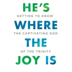eBook - He's Where the Joy Is - Teen Bible Study Book Top Pick