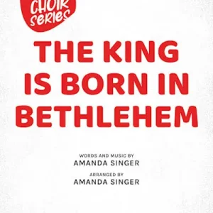 The King Is Born in Bethlehem - Downloadable Anthem (Min. 5) Direct From Manufacturer