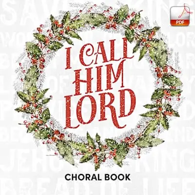 I Call Him Lord - Downloadable Choral Book (Min. 10) Holiday Sale