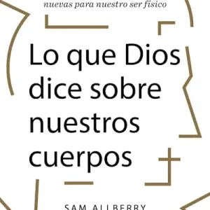 Modern Lo que Dios dice sobre nuestros cuerpos
