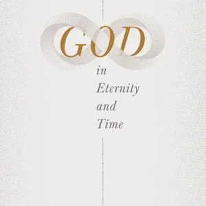 God in Eternity and Time New Arrival