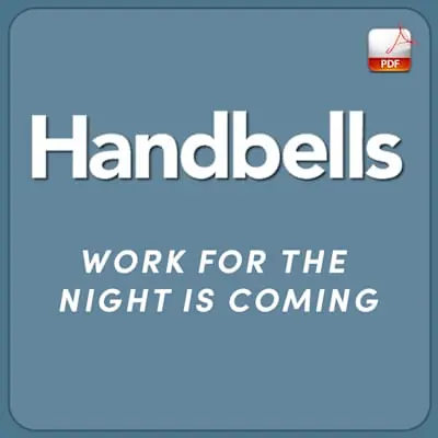 Work For The Night Is Coming - Downloadable Handbell Arrangement Popular