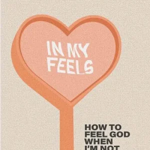 In My Feels - Bible Study for College Women Grab Now