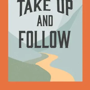 Free Delivery Take Up and Follow - Teen Devotional