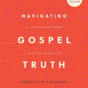 Flash Sale Navigating Gospel Truth - Bible Study Book with Video Access