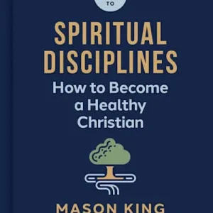 A Short Guide to Spiritual Disciplines Must Have