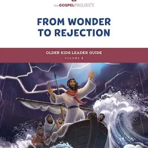 The Gospel Project for Kids: Older Kids Leader Guide - Volume 8: From Wonder to Rejection Clearance