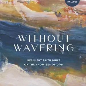 Without Wavering - Bible Study Book with Video Access Genuine