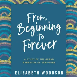 eBook - From Beginning to Forever - Bible Study Book with Video Access Today Only