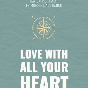 High Quality Love With All Your Heart - Teen Devotional