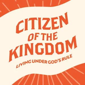 Citizen of the Kingdom - Teen Devotional Hot Deal