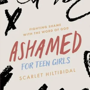 Get Yours Ashamed - Teen Girls' Bible Study Book with Video Access