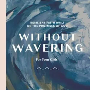 Without Wavering - Teen Girls' Bible Study Book Buy Online