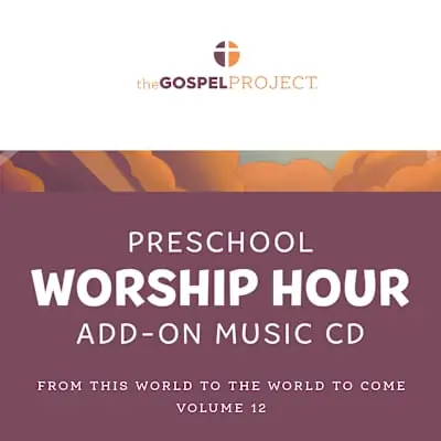 The Gospel Project for Preschool: Preschool Worship Hour Add-On Extra Music CD - Volume 12: From This World to the World to Come Certified