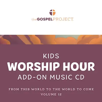 The Gospel Project for Kids: Kids Worship Hour Add-On Extra Music CD - Volume 12: From This World to the World to Come Fresh Stock