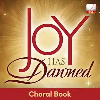 Joy Has Dawned - Downloadable Choral Book (Min. 10) New Release