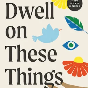 Dwell on These Things - Bible Study Book with Video Access Final Sale