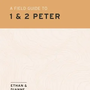 Authentic A Field Guide to 1 and 2 Peter - Teen Bible Study Book