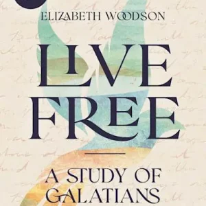 Live Free - Bible Study Book with Video Access Exclusive