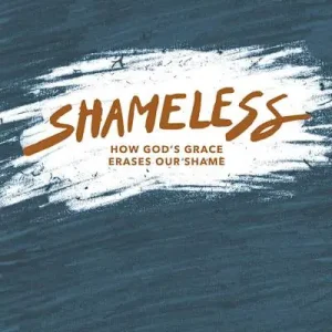 Today Only Shameless - Teen Devotional