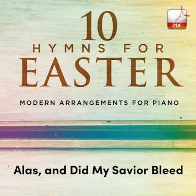 Today Only Alas, and Did My Savior Bleed - Downloadable Keyboard Arrangement