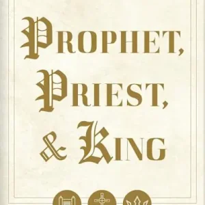 Certified Prophet, Priest, & King