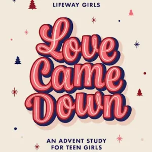 Buy Direct Love Came Down - Teen Girls' Bible Study Book
