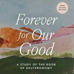 Forever for Our Good - Bible Study Book with Video Access Trending