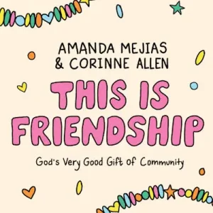 This Is Friendship - Teen Girls' Bible Study Book With Video Access Grab Now