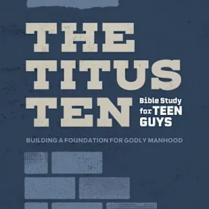 The Titus Ten - Teen Guys' Bible Study Book Must Have