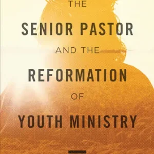 Certified eBook - The Senior Pastor and the Reformation of Youth Ministry