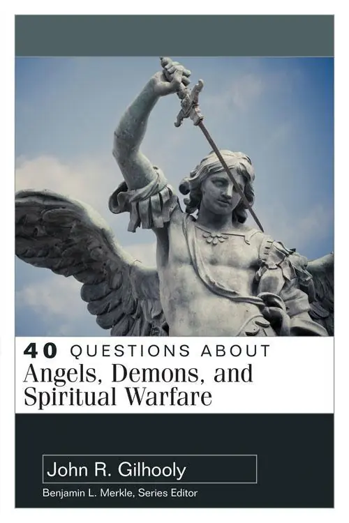 Secure Checkout 40 Questions About Angels, Demons, and Spiritual Warfare (John R. Gilhooly)
