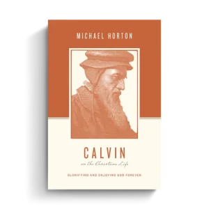 Calvin on the Christian Life: Glorifying and Enjoying God Forever (Michael Horton) While Supplies Last