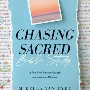 Special Offer Chasing Sacred Bible Study (Mikella Van Dyke)