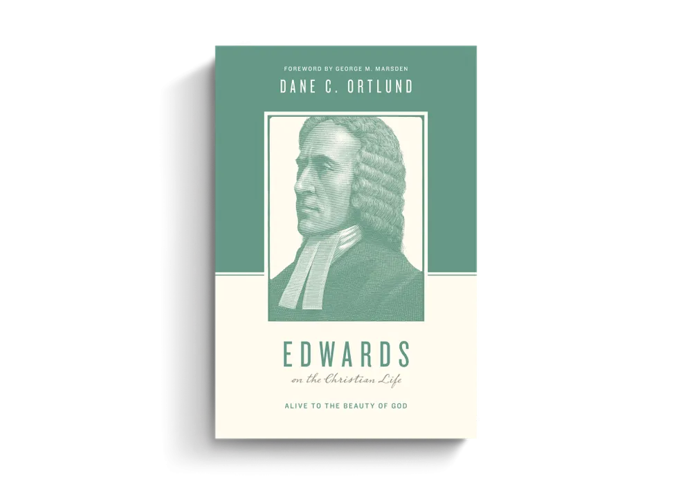 Edwards on the Christian Life: Alive to the Beauty of God (Dane C. Ortlund) Special Discount