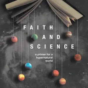 Faith and Science: A Primer for a Hypernatural World (Kenneth D. Keathley) Authentic