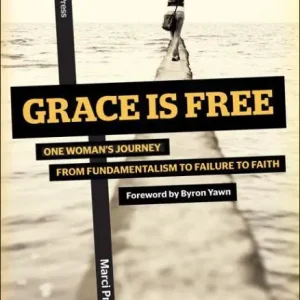 Grace is Free: One Woman’s Journey From Fundamentalism to Failure to Faith (Byron Yawn, Marci Preheim) Fresh Stock