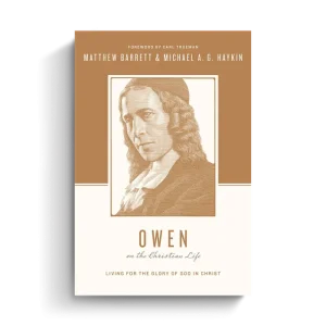 Owen on the Christian Life: Living for the Glory of God in Christ (Matthew Barrett, Michael A. G. Haykin) New Arrival