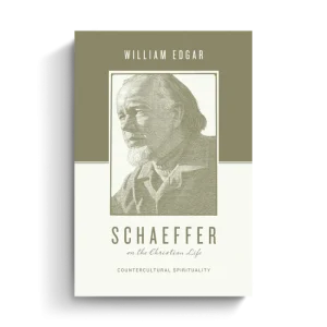 Schaeffer on the Christian Life: Countercultural Spirituality (William Edgar) New Arrival